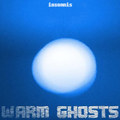 Warm Ghosts