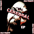 The Cerebral EP ("Half Human" days)