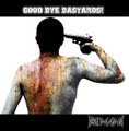 Good Bye Bastards !