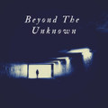 Beyond The Unknown