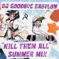 "Kill Them All" Summer Mix