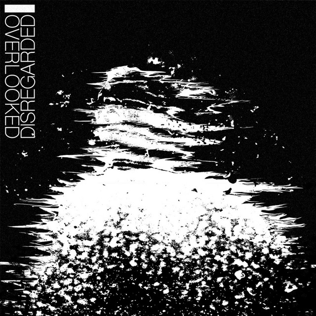 Overlooked / Disregarded