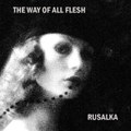 The Way Of All Flesh