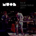 MUON - Live @ Mosaic Festival 2011