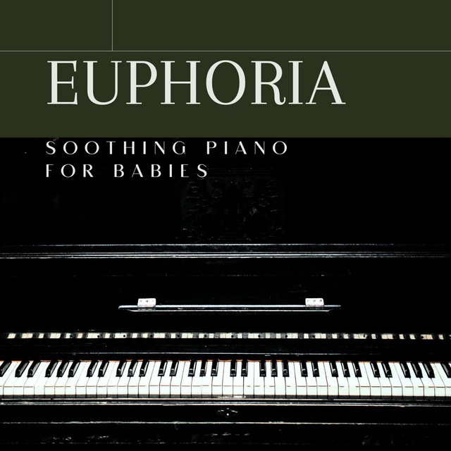 Euphoria (Soothing Piano For Babies)