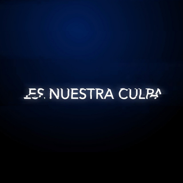 Es Nuestra Culpa