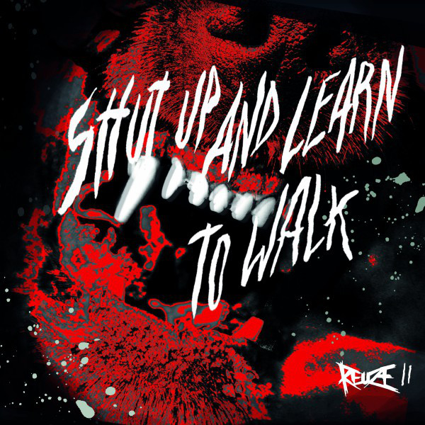 Shut Up And Learn To Walk