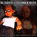MAL AGÜERO & LA FOSA KOMUN & 100% P.D.O. - Split cd (2004)