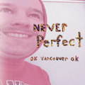 NEVER PERFECT [LP] (2021)