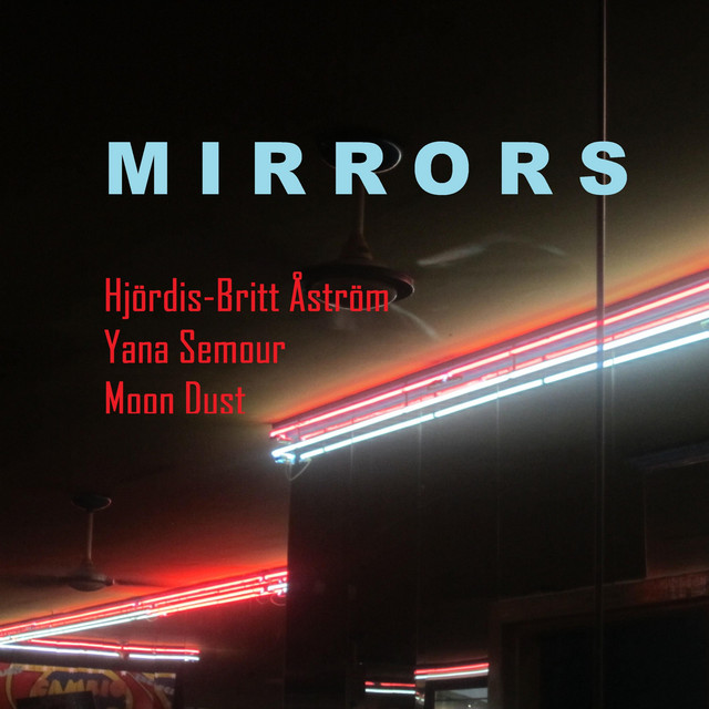 Mirrors (Hjördis-Britt Åström & Yana Semour)