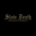 Slow Death - A Celebration of Self-Hatred
