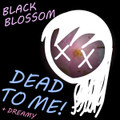 Dreamy / Dead To Me