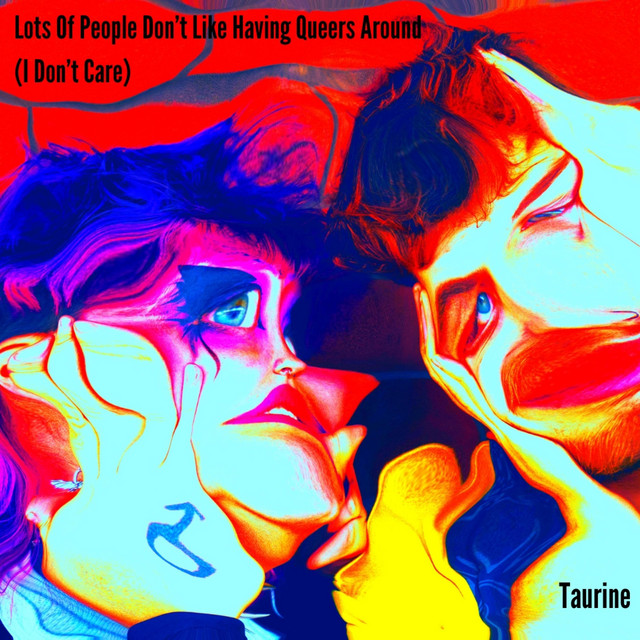 Lots Of People Don't Like Having Queers Around (I Don't Care)