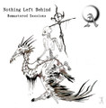 Nothing Left Behind - Remastered Sessions