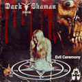 Dark Shaman - Evil Ceremony EP
