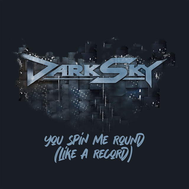 You Spin Me Round (Like a Record)
