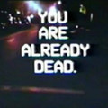 You Are Already Dead.