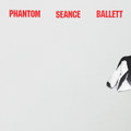 Phantom Seance Ballett