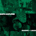 EARTH AMPLIFIED