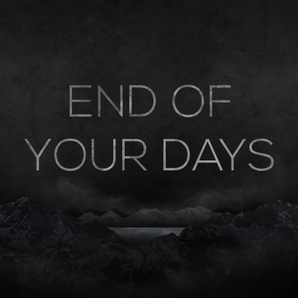 End of Your Days
