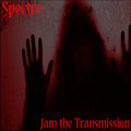 Spectre - Jam The Transmission