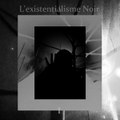 I (L'existentialisme Noir)