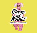 Cheap as Nothin'