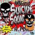 Suicide Squad ft F Dux (Single)