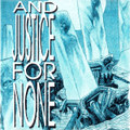 AND JUSTICE FOR NONE