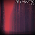 REJUVENATED MK.II