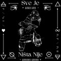 Sve Je - Ništa Nije