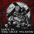 LOVE IS THE ONLY VVEAPON