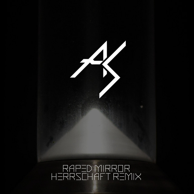 Raped Mirror (Herrschaft Remix)