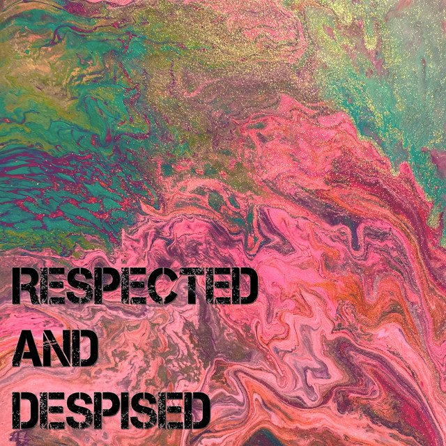 Respected and Despised