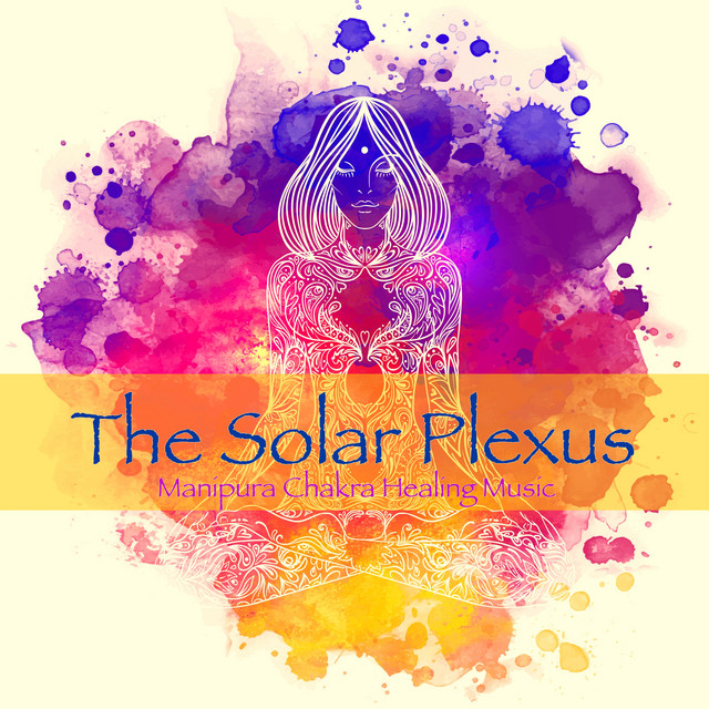 The Solar Plexus, Manipura Chakra Healing Music – Amazing Instrumental Music