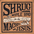 Whole Hog for the Macho Jesus