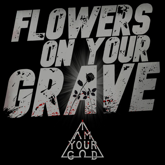 Flowers on Your Grave