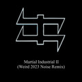 Martial Industrial Metal II (Weird 2023 Noise Remix)