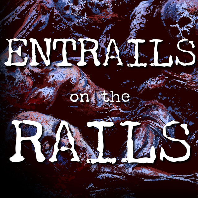 Entrails on the Rails