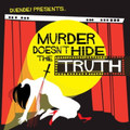 Murder Doesn't Hide The Truth